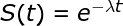 Exponential survival function: S(t) = e^(-λt)